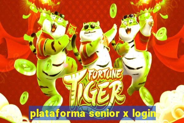 plataforma senior x login